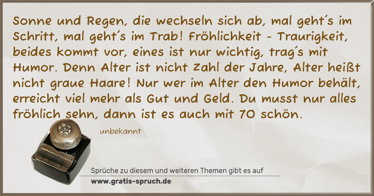 Spruchbild: Sonne und Regen, die wechseln sich ab, mal geht's im Schritt, mal geht's im Trab! Fröhlich …