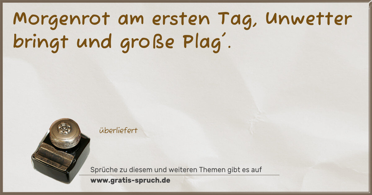 Spruchbild: Morgenrot am ersten Tag, Unwetter bringt und große Plag'.