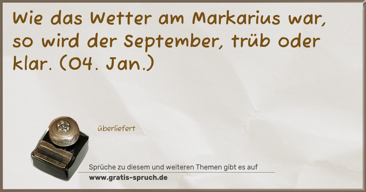Spruchbild: Wie das Wetter am Markarius war, so wird der September, trüb oder klar. (04. Jan.)