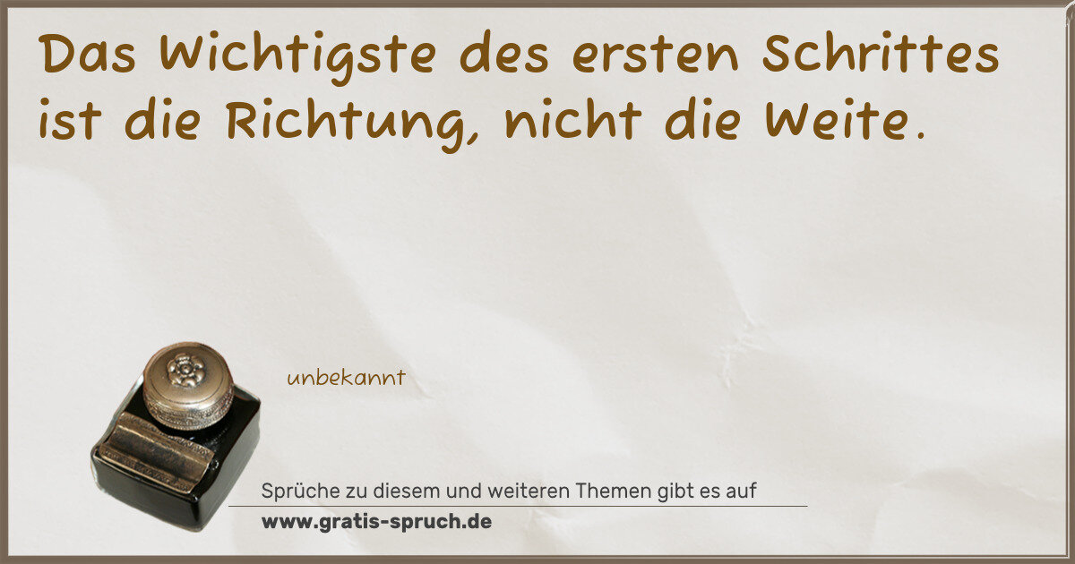 Spruchbild: Das Wichtigste des ersten Schrittes ist die Richtung, nicht die Weite.
