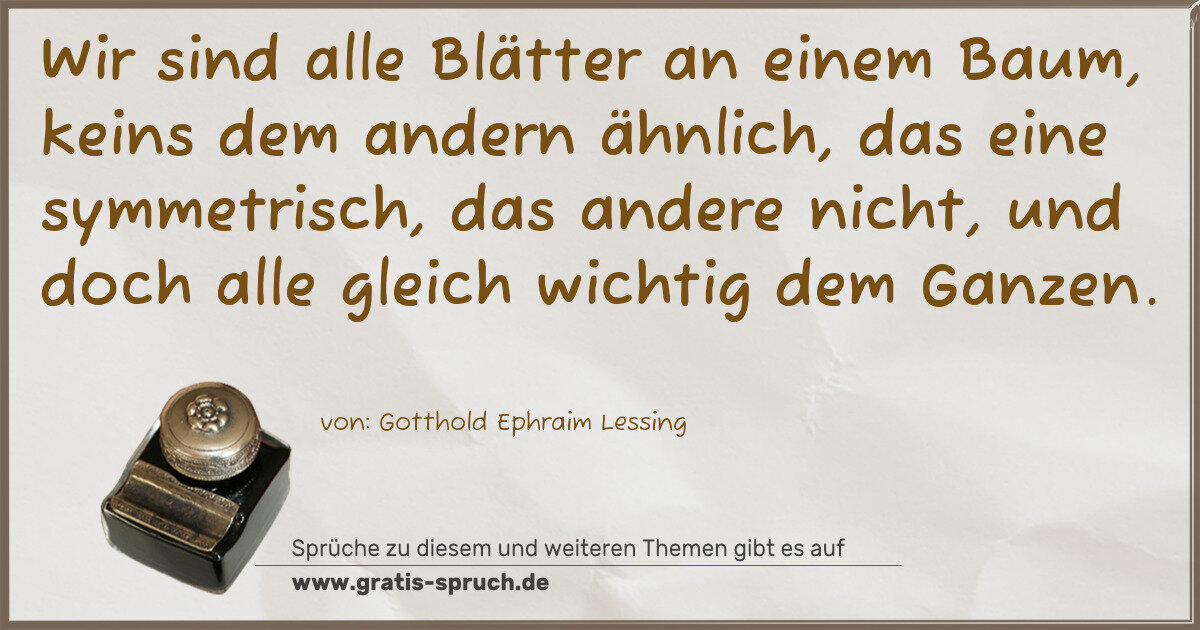 Spruchbild: Wir sind alle Blätter an einem Baum, keins dem andern ähnlich, das eine symmetrisch, das a …