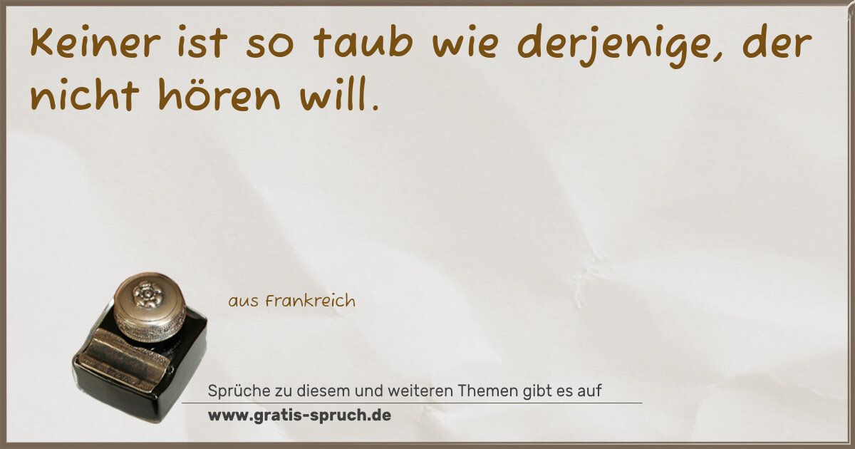 Spruchbild: Keiner ist so taub wie derjenige, der nicht hören will.