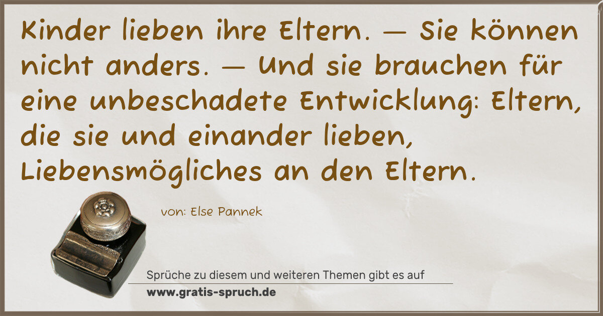 Spruchbild: Kinder lieben ihre Eltern. — Sie können nicht anders. — Und sie brauchen für eine unbescha …