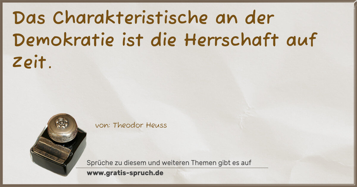 Spruchbild: Das Charakteristische an der Demokratie ist die Herrschaft auf Zeit.