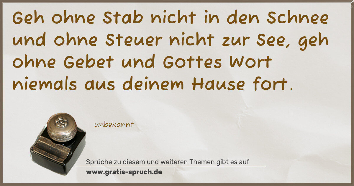 Spruchbild: Geh ohne Stab nicht in den Schnee und ohne Steuer nicht zur See, geh ohne Gebet und Gottes …