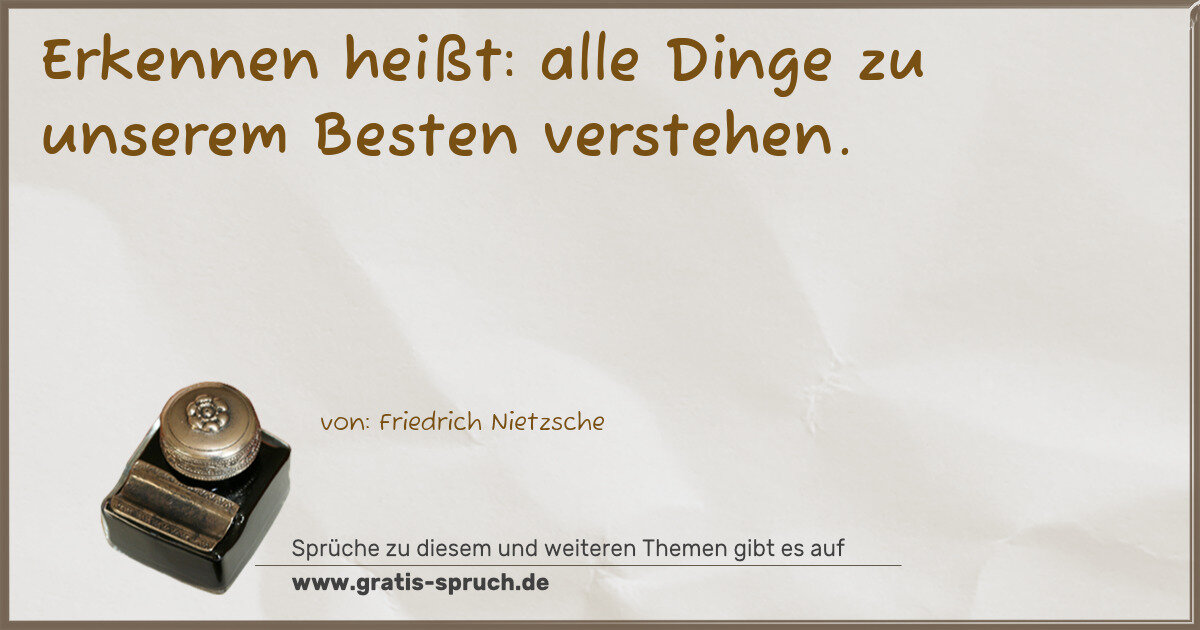 Spruchbild: Erkennen heißt: alle Dinge zu unserem Besten verstehen.