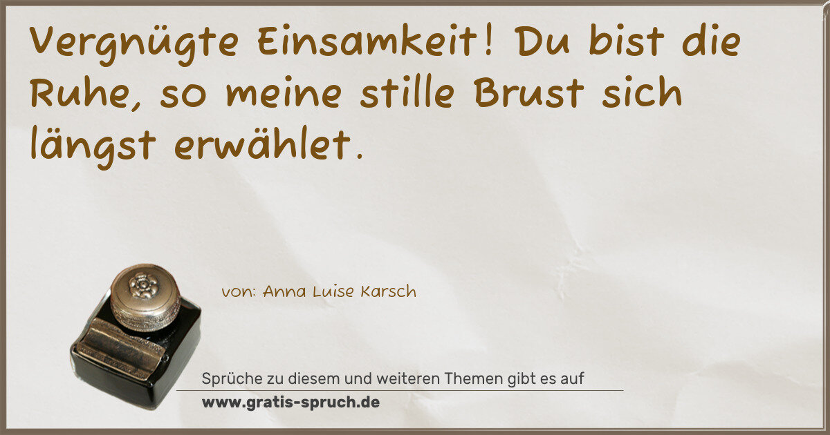 Spruchbild: Vergnügte Einsamkeit! Du bist die Ruhe, so meine stille Brust sich längst erwählet.