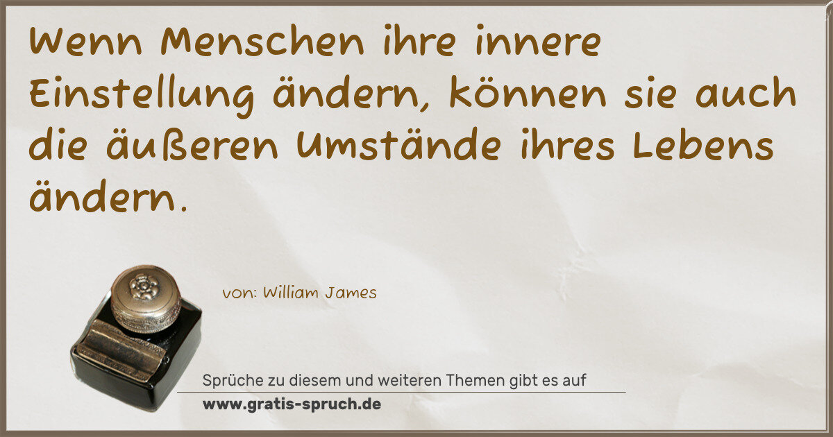 Spruchbild: Wenn Menschen ihre innere Einstellung ändern, können sie auch die äußeren Umstände ihres L …