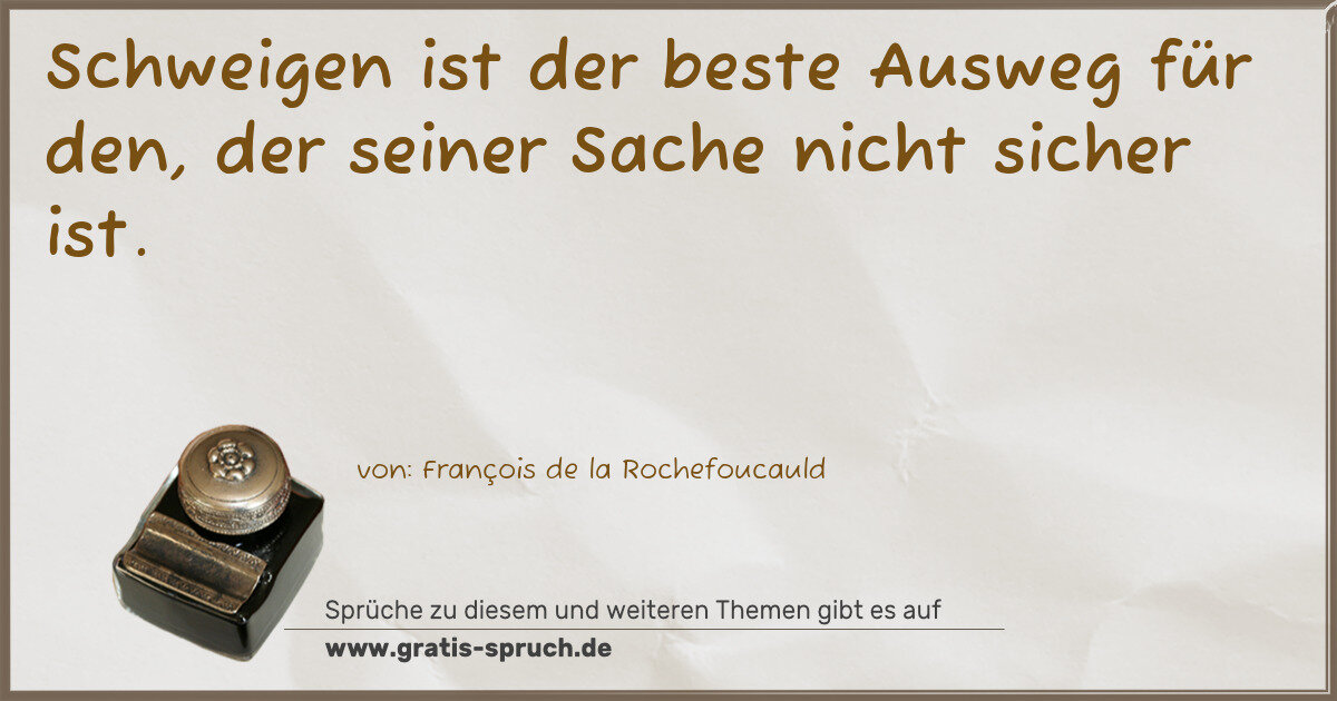 Spruchbild: Schweigen ist der beste Ausweg für den, der seiner Sache nicht sicher ist.