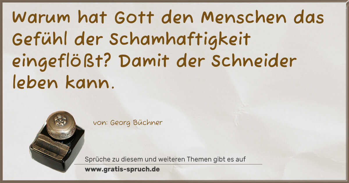 Spruchbild: Warum hat Gott den Menschen das Gefühl der Schamhaftigkeit eingeflößt? Damit der Schneider …