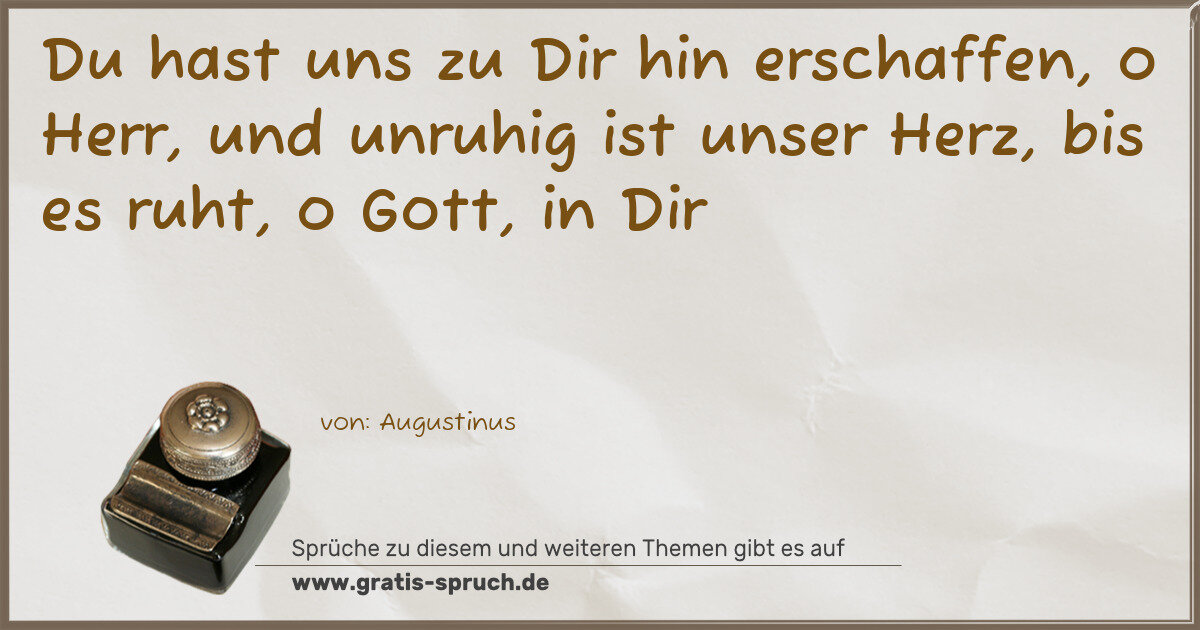 Spruchbild: Du hast uns zu Dir hin erschaffen, o Herr, und unruhig ist unser Herz, bis es ruht, o Gott …