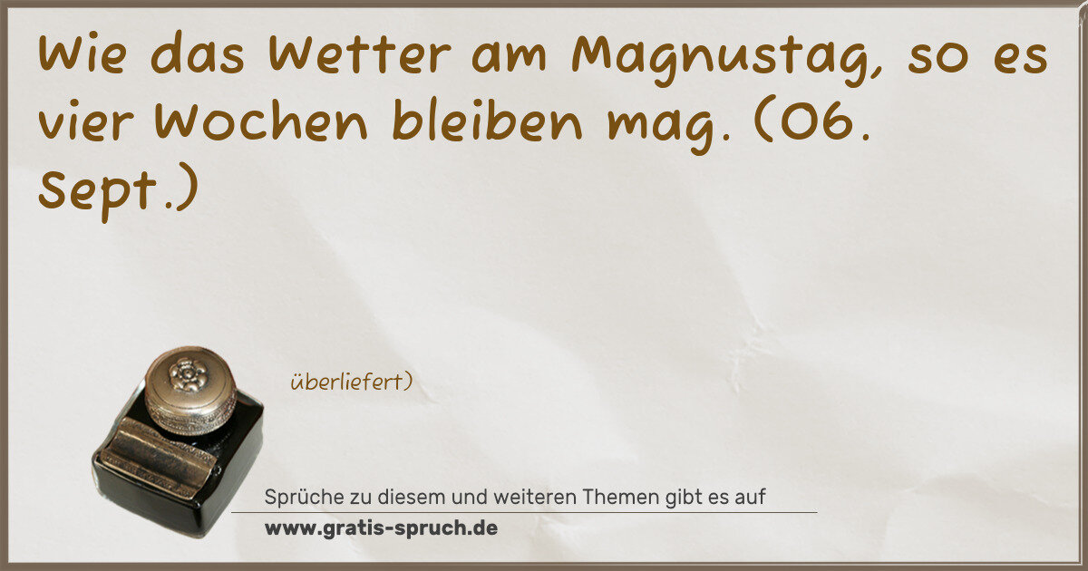 Spruchbild: Wie das Wetter am Magnustag, so es vier Wochen bleiben mag. (06. Sept.)
