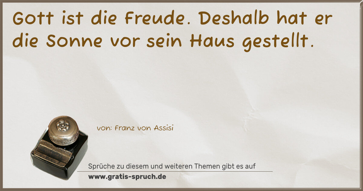 Spruchbild: Gott ist die Freude. Deshalb hat er die Sonne vor sein Haus gestellt.