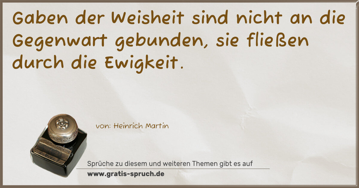 Spruchbild: Gaben der Weisheit sind nicht an die Gegenwart gebunden, sie fließen durch die Ewigkeit.