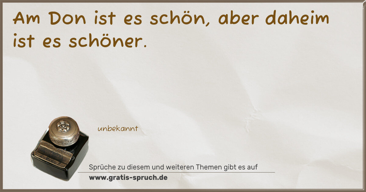 Spruchbild: Am Don ist es schön, aber daheim ist es schöner.