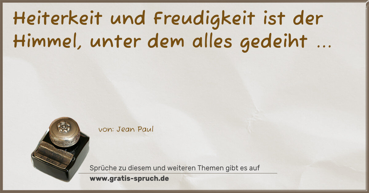 Spruchbild: Heiterkeit und Freudigkeit ist der Himmel, unter dem alles gedeiht ...