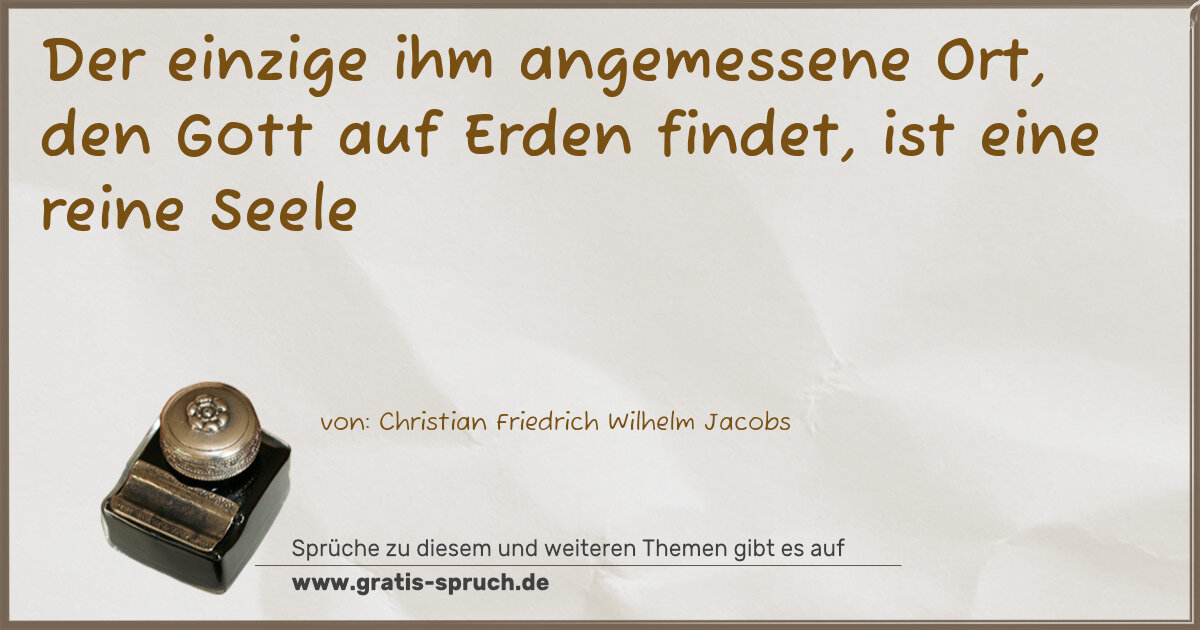 Spruchbild: Der einzige ihm angemessene Ort, den Gott auf Erden findet, ist eine reine Seele