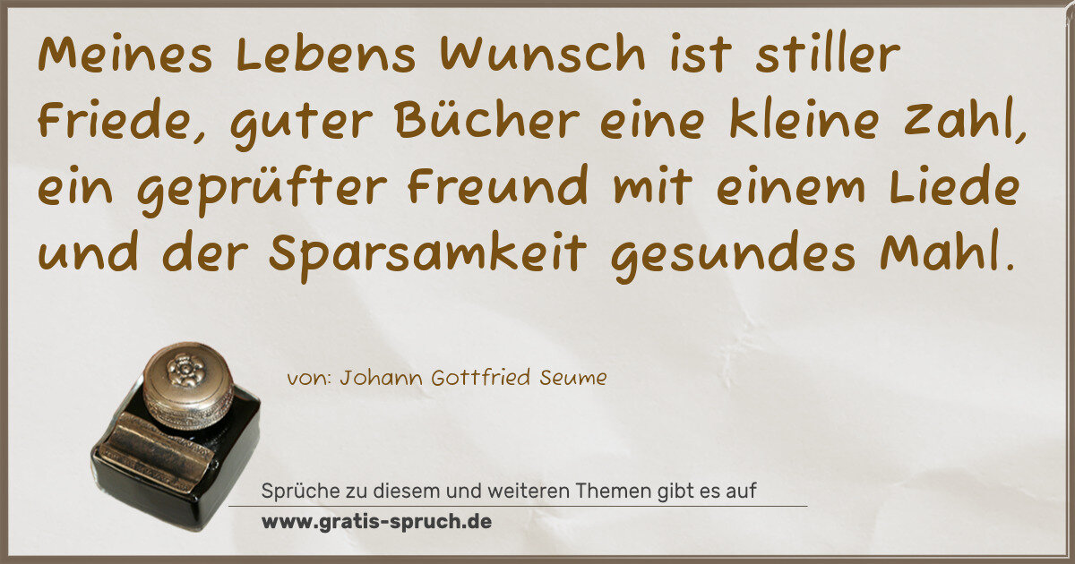 Spruchbild: Meines Lebens Wunsch ist stiller Friede, guter Bücher eine kleine Zahl, ein geprüfter Freu …