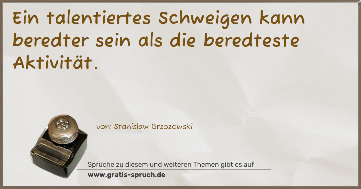 Spruchbild: Ein talentiertes Schweigen kann beredter sein als die beredteste Aktivität.