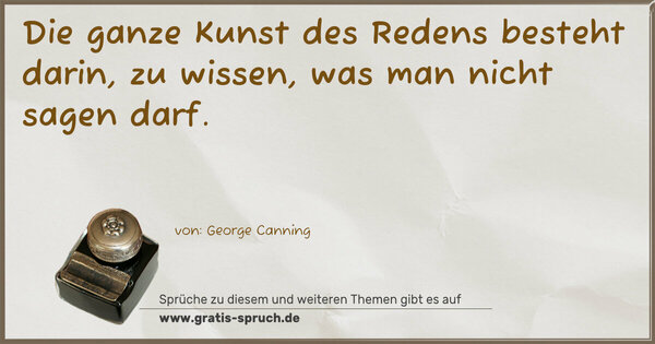 Spruch Visualisierung: Die ganze Kunst des Redens besteht darin, zu wissen, was man nicht sagen darf.
