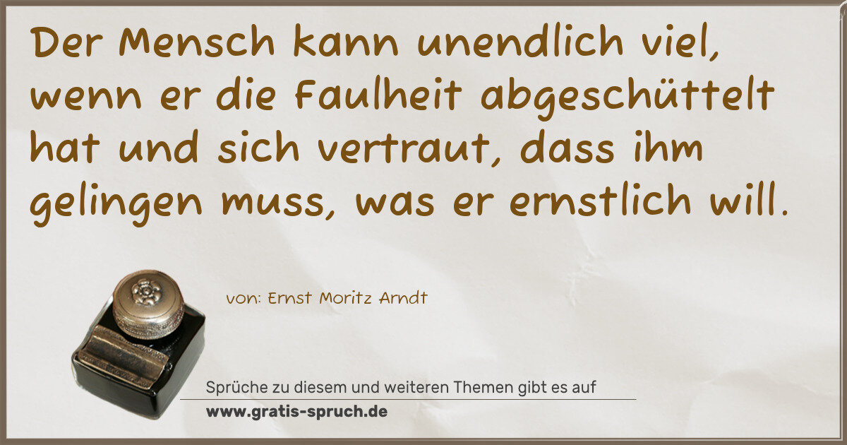 Spruchbild: Der Mensch kann unendlich viel, wenn er die Faulheit abgeschüttelt hat und sich vertraut, …
