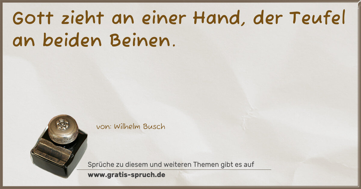Spruchbild: Gott zieht an einer Hand, der Teufel an beiden Beinen.