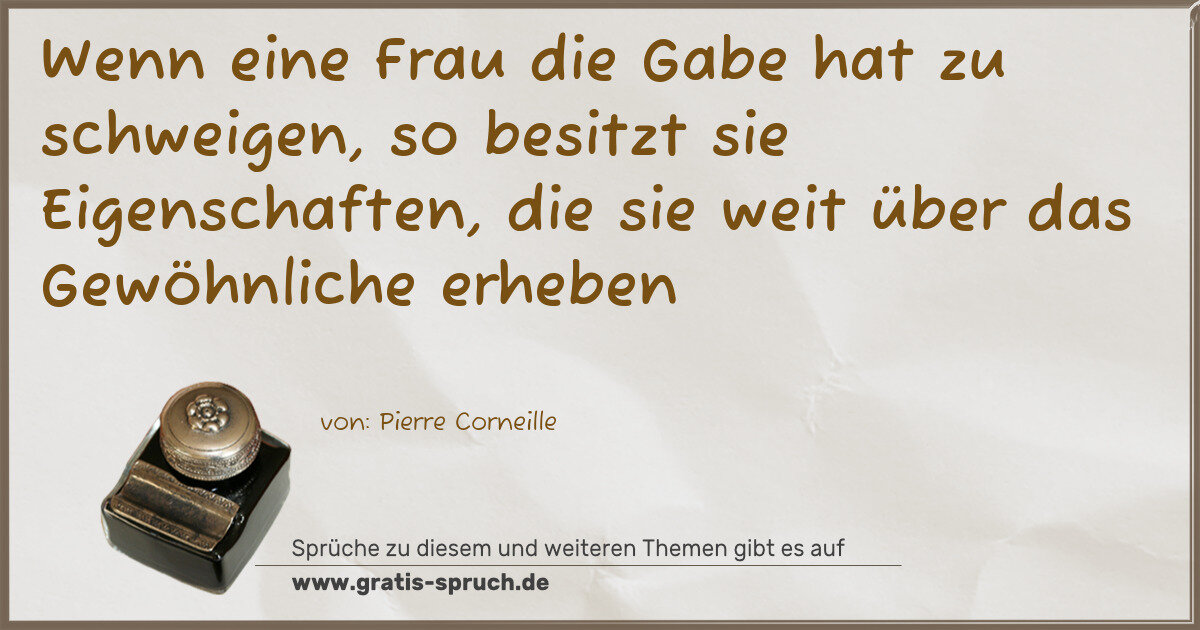 Spruchbild: Wenn eine Frau die Gabe hat zu schweigen, so besitzt sie Eigenschaften, die sie weit über …