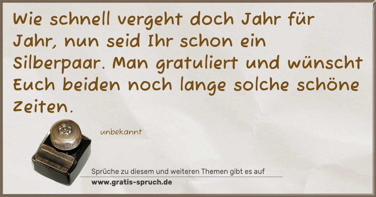 Spruchbild: Wie schnell vergeht doch Jahr für Jahr, nun seid Ihr schon ein Silberpaar. Man gratuliert …
