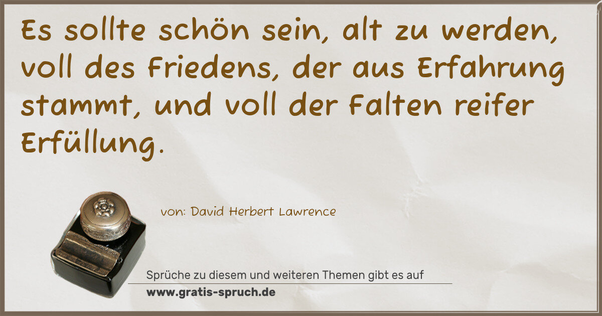 Spruchbild: Es sollte schön sein, alt zu werden, voll des Friedens, der aus Erfahrung stammt, und vo …