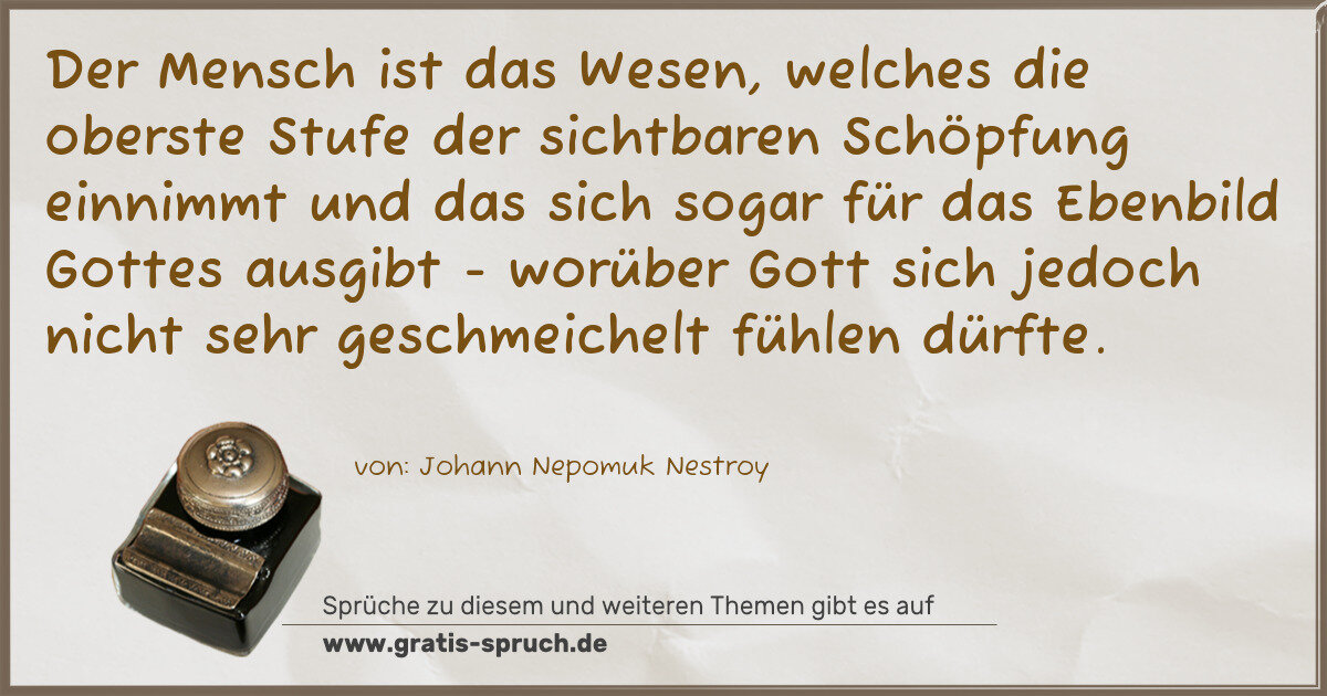 Spruchbild: Der Mensch ist das Wesen, welches die oberste Stufe der sichtbaren Schöpfung einnimmt und …