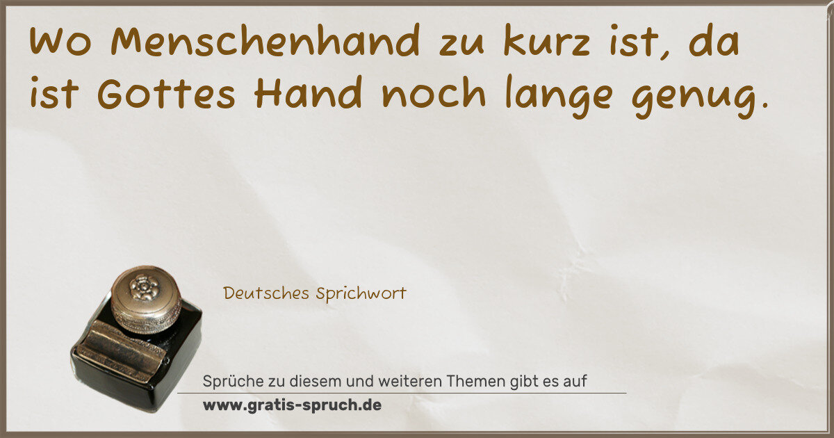 Spruchbild: Wo Menschenhand zu kurz ist, da ist Gottes Hand noch lange genug.