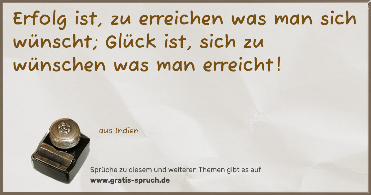 Spruchbild: Erfolg ist, zu erreichen was man sich wünscht; Glück ist, sich zu wünschen was man erreich …