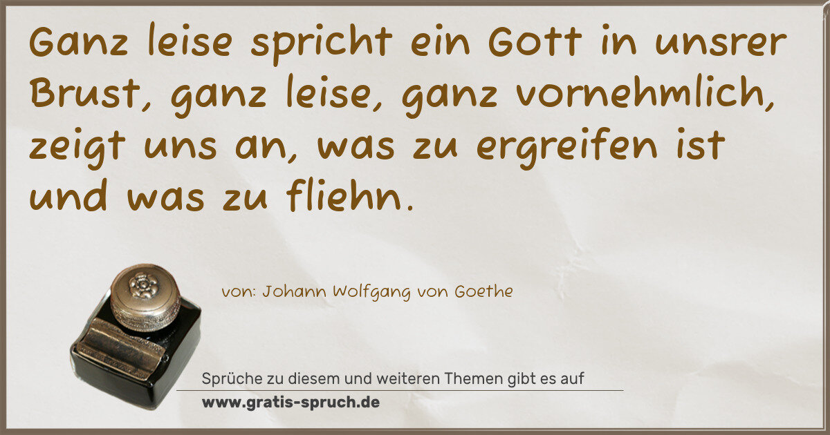 Spruchbild: Ganz leise spricht ein Gott in unsrer Brust, ganz leise, ganz vornehmlich, zeigt uns an, w …