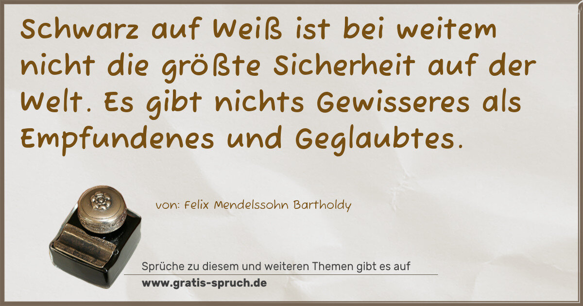 Spruchbild: Schwarz auf Weiß ist bei weitem nicht die größte Sicherheit auf der Welt. Es gibt nichts …