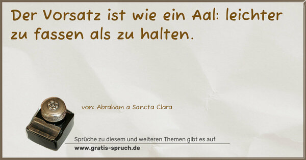 Spruch Visualisierung: Der Vorsatz ist wie ein Aal: leichter zu fassen als zu halten.