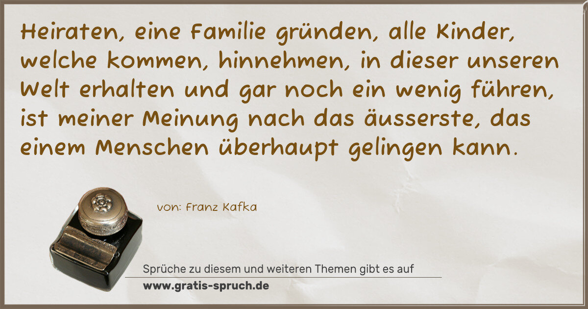 Spruchbild: Heiraten, eine Familie gründen, alle Kinder, welche kommen, hinnehmen, in dieser unseren W …