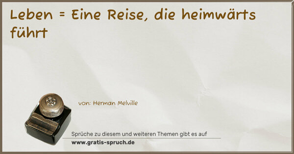 Spruch Visualisierung: Leben = Eine Reise, die heimwärts führt