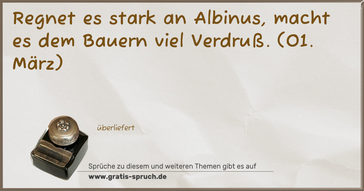 Spruchbild: Regnet es stark an Albinus, macht es dem Bauern viel Verdruß. (01. März)