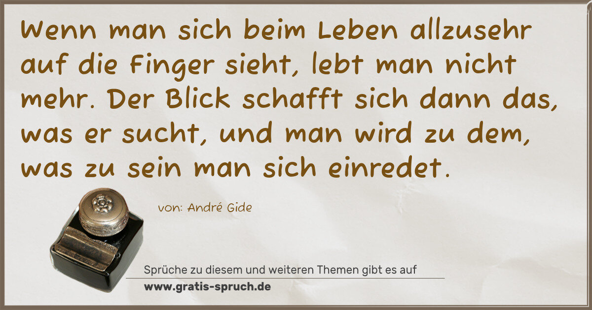 Spruchbild: Wenn man sich beim Leben allzusehr auf die Finger sieht, lebt man nicht mehr. Der Blick sc …
