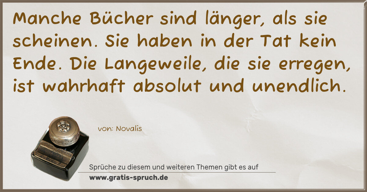 Spruchbild: Manche Bücher sind länger, als sie scheinen. Sie haben in der Tat kein Ende. Die Langeweil …