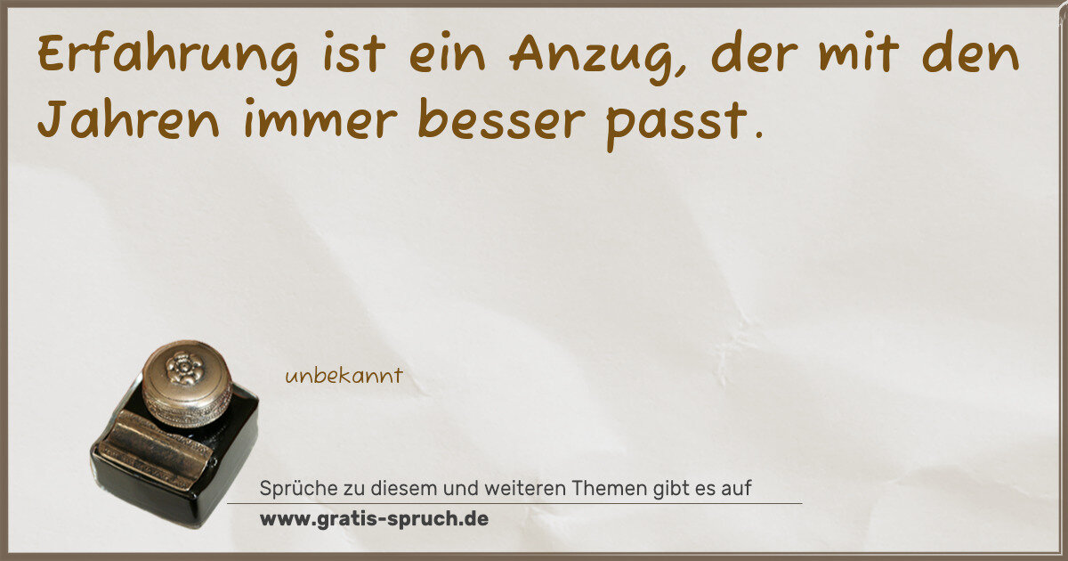 Spruchbild: Erfahrung ist ein Anzug, der mit den Jahren immer besser passt.