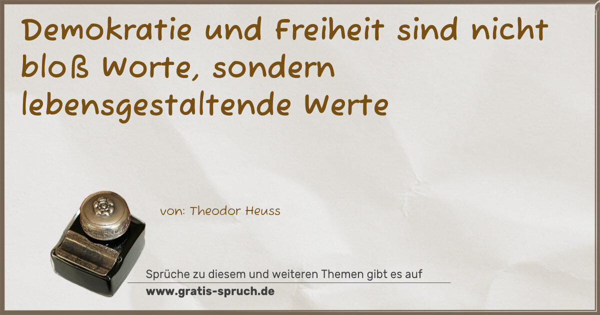 Spruchbild: Demokratie und Freiheit sind nicht bloß Worte, sondern lebensgestaltende Werte