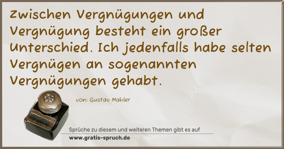Spruchbild: Zwischen Vergnügungen und Vergnügung besteht ein großer Unterschied. Ich jedenfalls habe s …