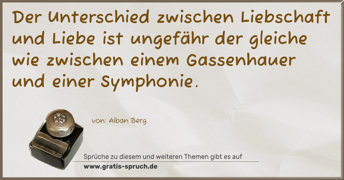 Spruchbild: Der Unterschied zwischen Liebschaft und Liebe ist ungefähr der gleiche wie zwischen einem …