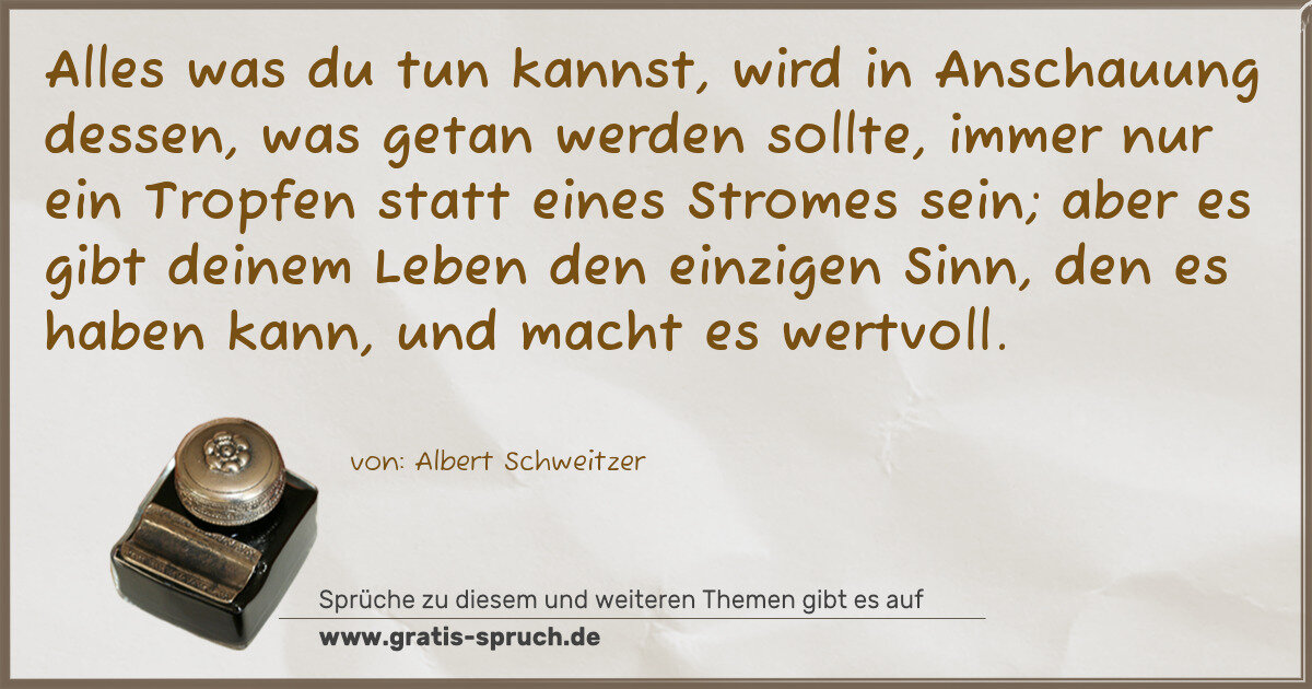 Spruchbild: Alles was du tun kannst, wird in Anschauung dessen, was getan werden sollte, immer nur ein …