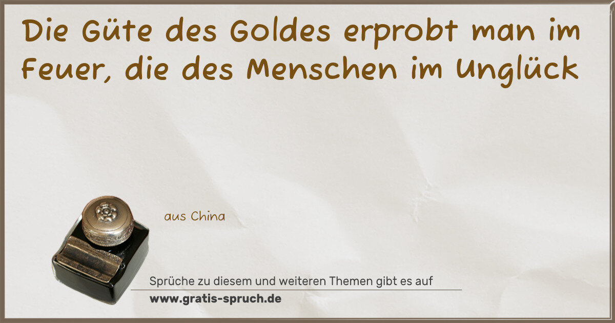 Spruchbild: Die Güte des Goldes erprobt man im Feuer, die des Menschen im Unglück