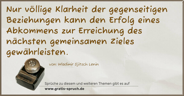 Spruch Visualisierung: Nur völlige Klarheit der gegenseitigen Beziehungen kann den Erfolg eines Abkommens zur Erreichung des nächsten gemeinsamen Zieles gewährleisten.