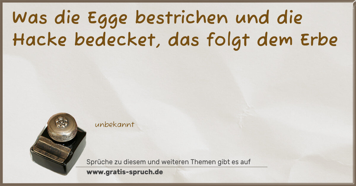 Spruchbild: Was die Egge bestrichen und die Hacke bedecket, das folgt dem Erbe
