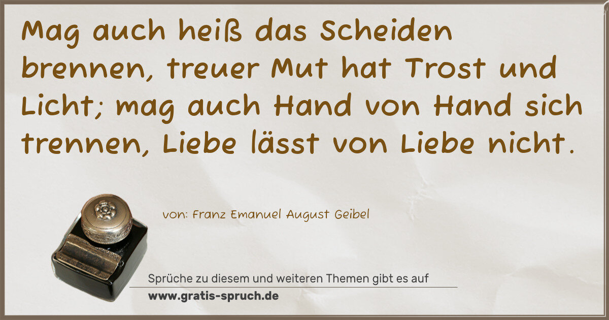 Spruchbild: Mag auch heiß das Scheiden brennen, treuer Mut hat Trost und Licht; mag auch Hand von Ha …