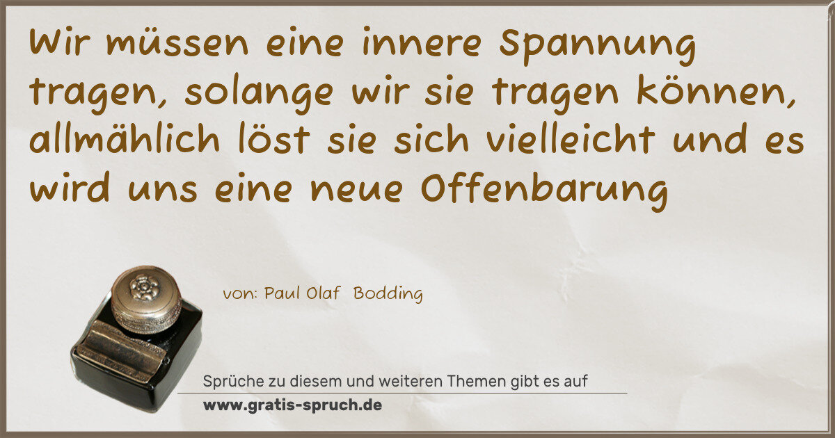 Spruchbild: Wir müssen eine innere Spannung tragen, solange wir sie tragen können, allmählich löst s …
